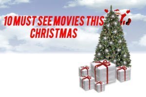 10 must see movies this christmas