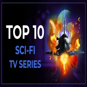 Top 10 Best Sci-Fi TV Shows of All Time: The Ultimate Countdown